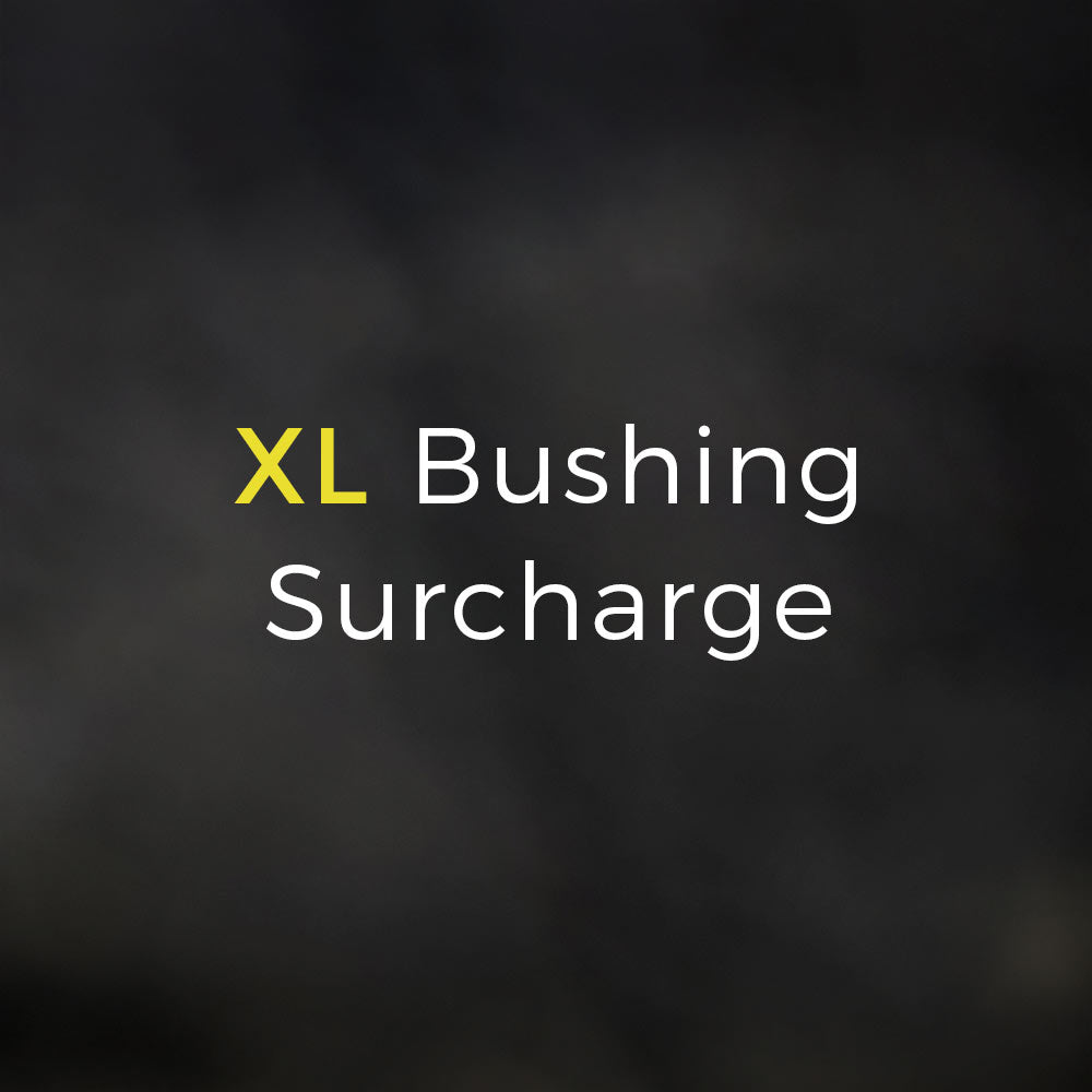 Bushing Surcharge - XL